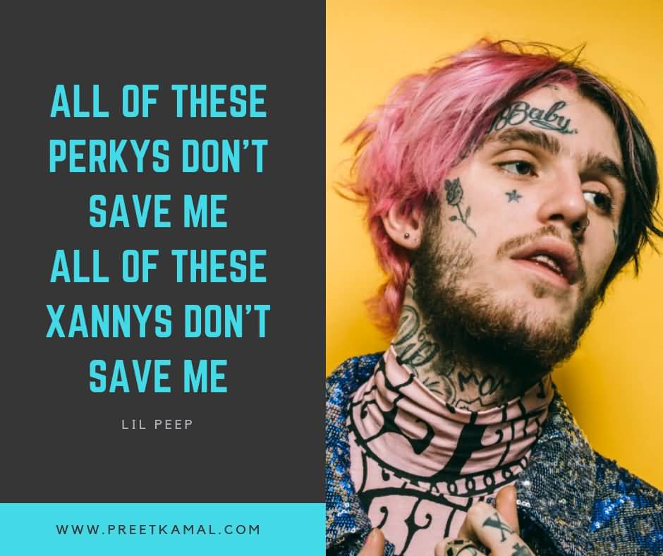 All Of These Perkys Lil Peep Quotes