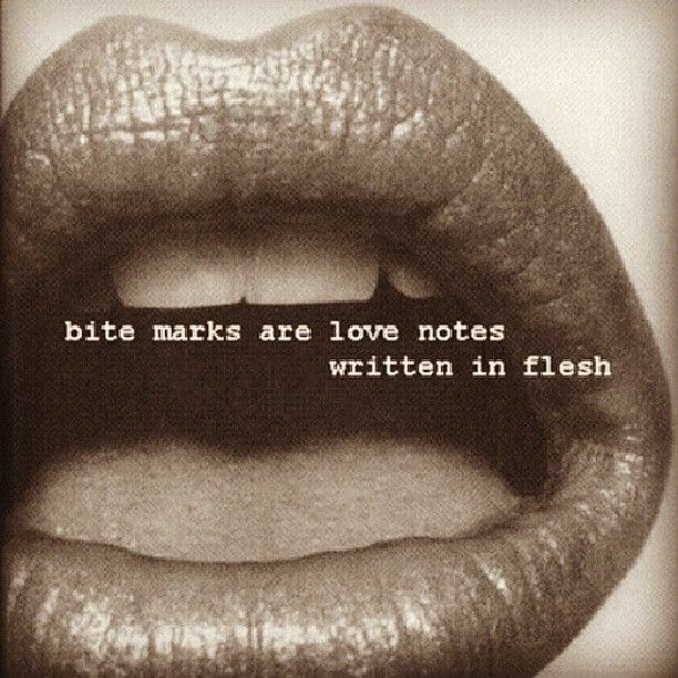 Bite Marks Are Love Lip Biting Quotes