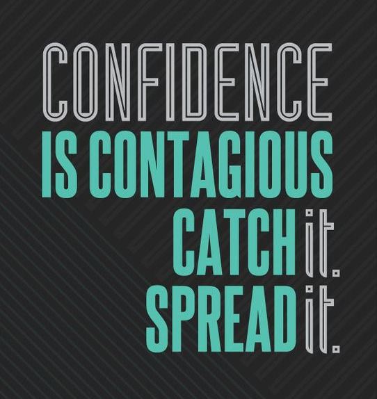 Confidence Is Contagious Catch Confidence Quotes