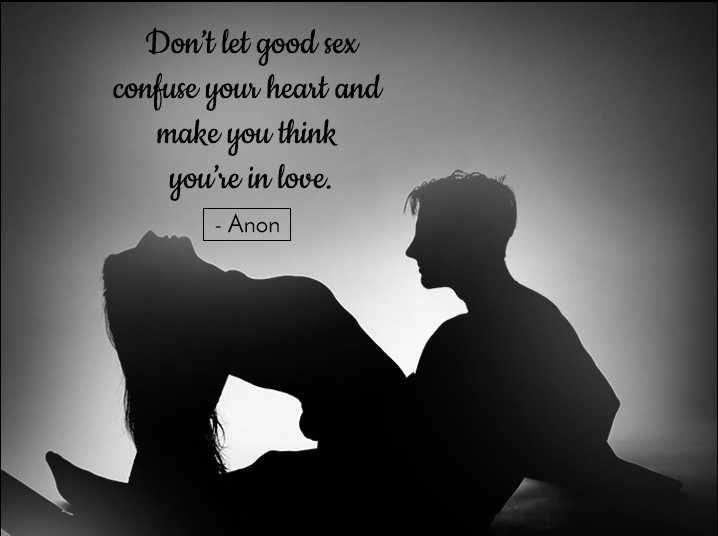 Don't Let Good Sex Confuse Confused Quotes