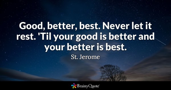 Good Better Best Never Best Quotes