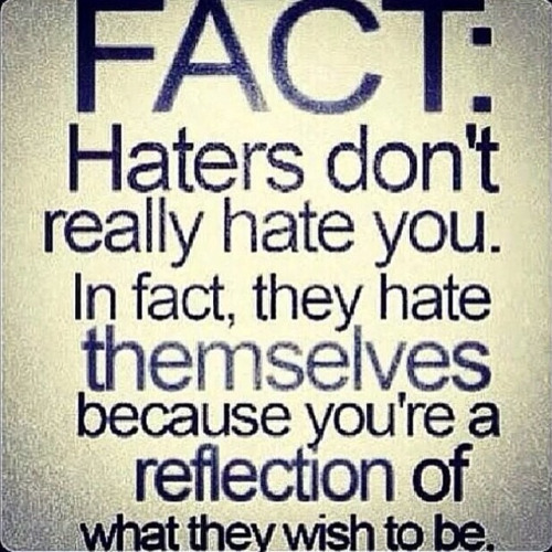 Haters Don't Really Hate Awesome Quotes