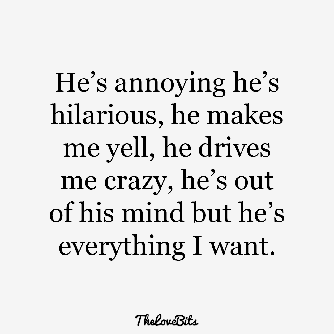 He's Annoying He's Hilarious Boyfriend Quotes