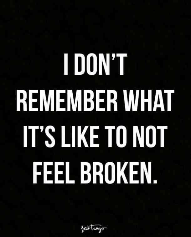 I Don't Remember What It's Broken Hearted Quotes