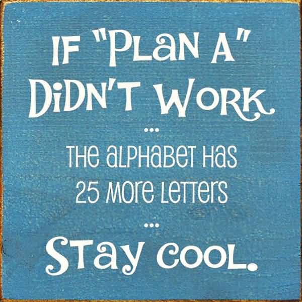If Plan A Didn't Work Cool Quotes