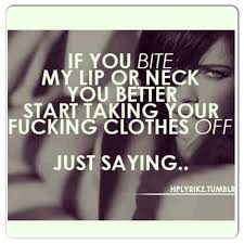 If You Bite My Lip Lip Biting Quotes