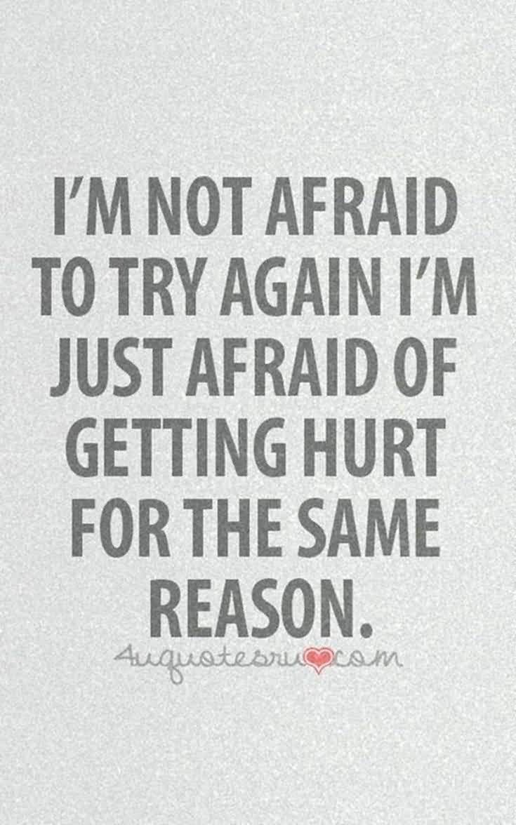 I'm Not Afraid To Try Broken Heart Quotes