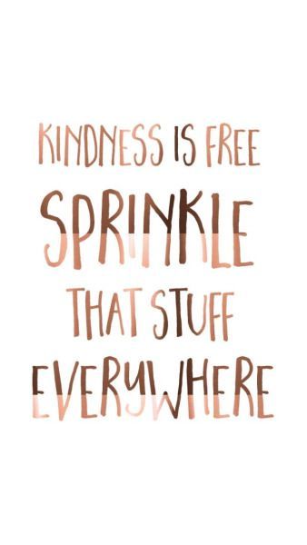Kindness Is Free Sprinkle Cute Quotes