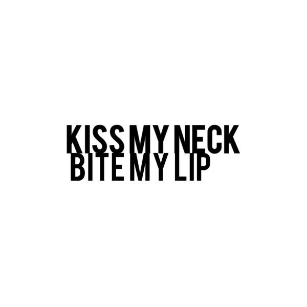 Kiss My Neck Bite Lip Biting Quotes