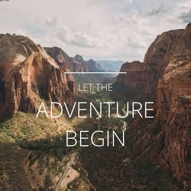 Let the Adventure begin Nature and Earth Quotes