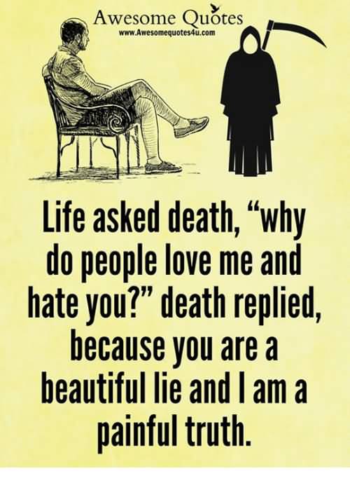 Life Asked Death Why Awesome Quotes