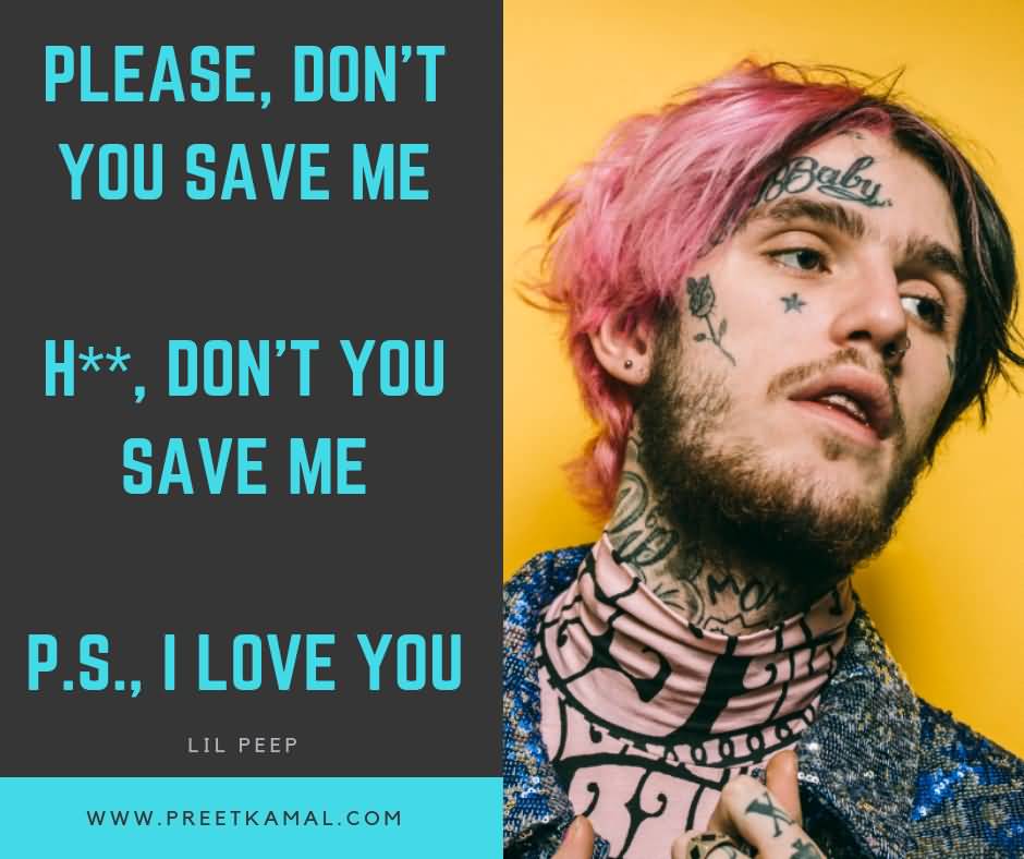 Please Dont You Save Lil Peep Quotes
