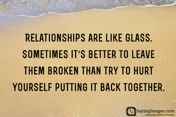 Relationships Are Like Glass Break Up Quotes