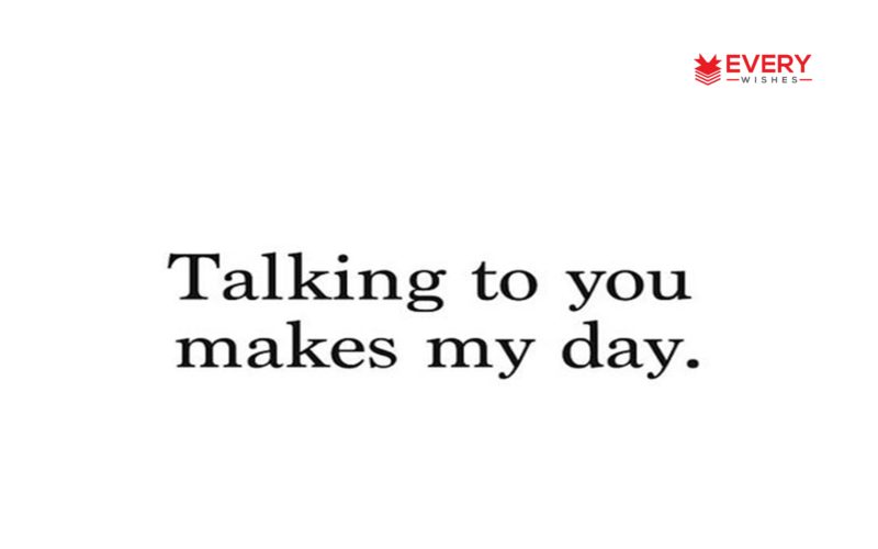 Talking To You Makes Cute Love Quotes
