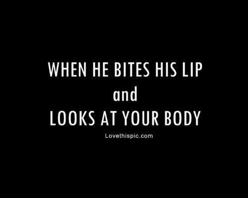 When He Bites His Lip Lip Biting Quotes