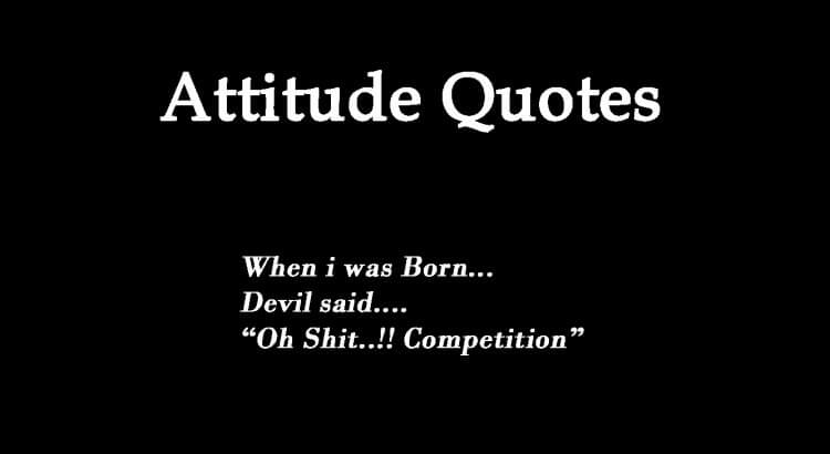 When I Was Born Attitude Quotes