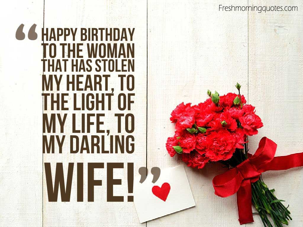 Happy birthday to the women that has stolen my heart for my darling Wife birthday wishes with romantic roses