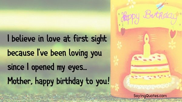 I believe in love at first sight birthday message wish for dear Mother from little son