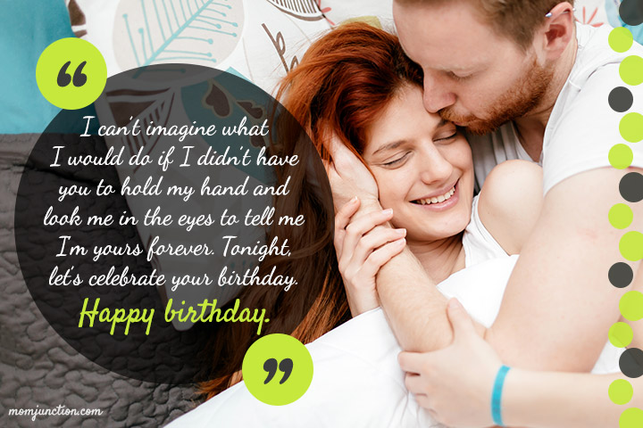 I can't imagine what I would do if I didn't have you wife birthday messages from dear husband