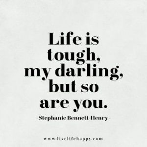 Life Is Tough My Daughter Quotes
