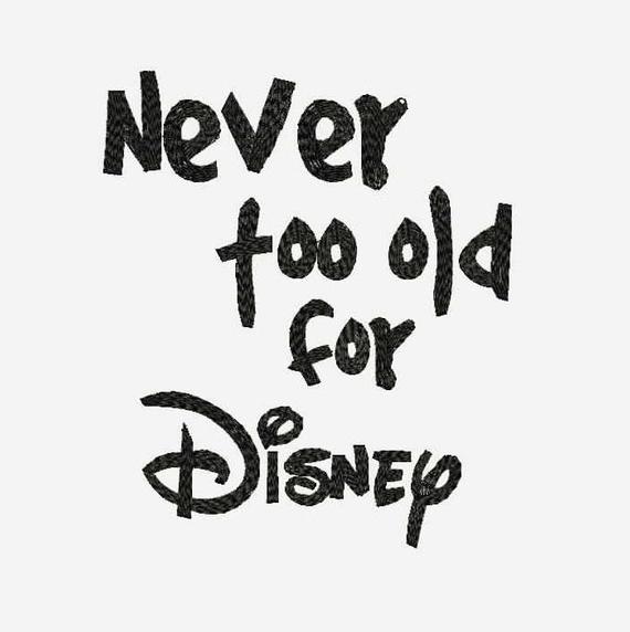 Never Too Old For Disney Quotes