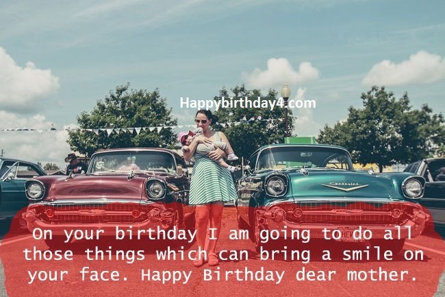 On your birthday i m going to do all those things Mother happy birthday message