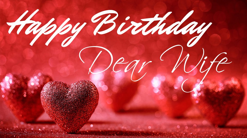 Romantic happy birthday wishes for dear wife from lovely husband