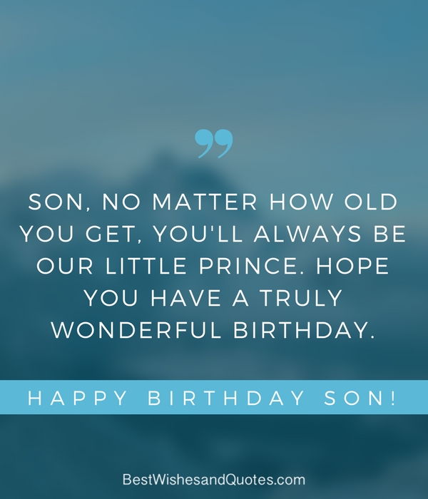 Son, no matter how old you get birthday wishes from dear dad