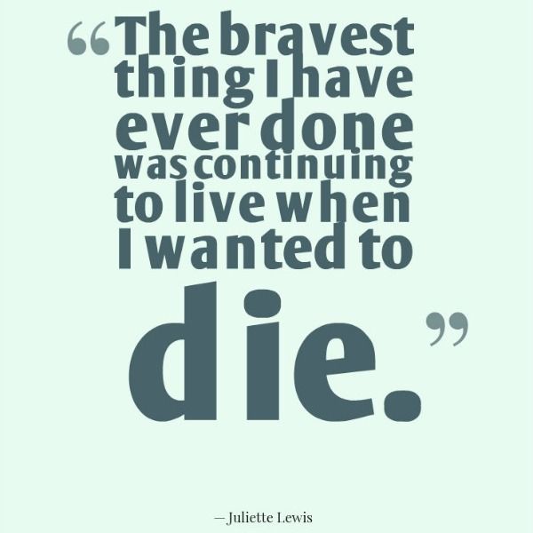 To Bravest Thing I Have Depression Quotes