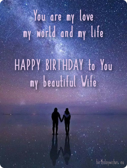 You are my love my world and my life happy birthday to you my beautiful Wife wishes with full of stars