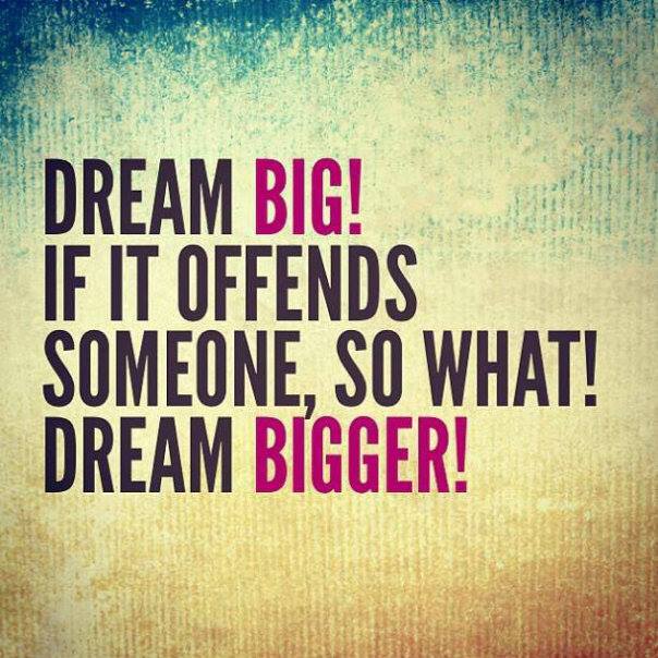 Dream Big If It Offends Dream Quotes