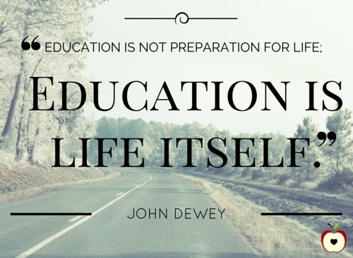 Education Is Life Itself Education Quotes