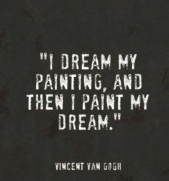 I Dream My Painting And Dream Quotes