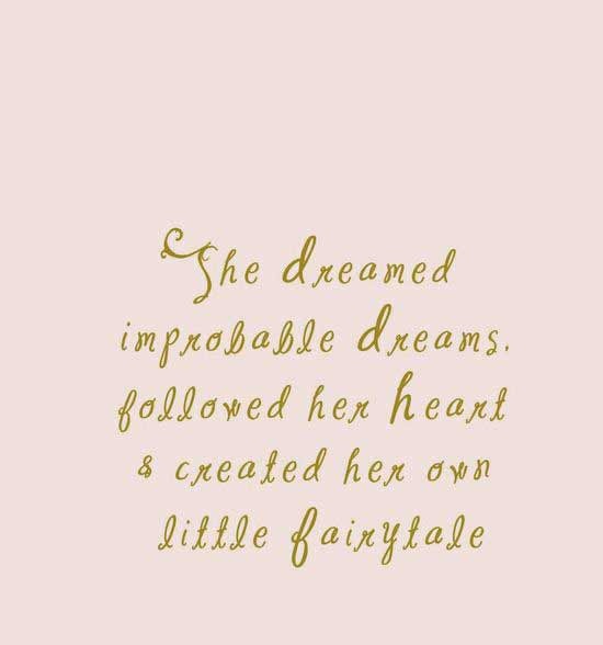 She Dreamed Improbable Dreams Followed Dream Quotes