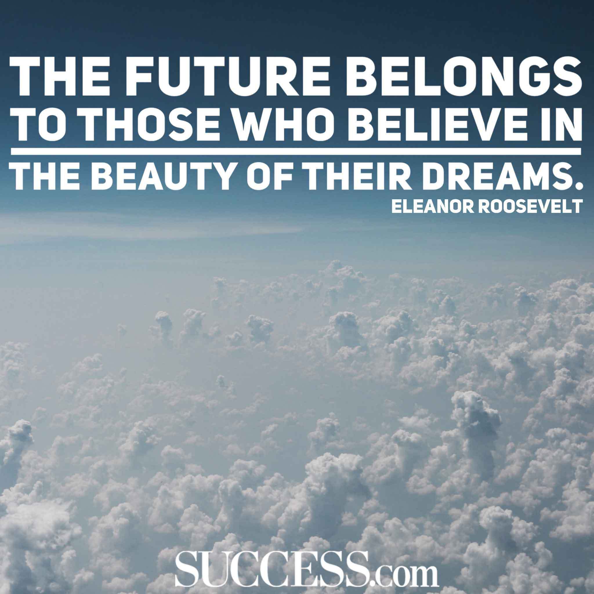 The Future Belongs To Those Dream Quotes