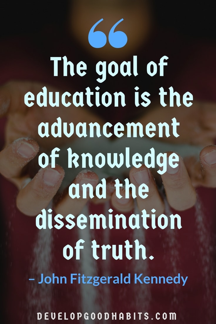 The Goal Of Education Education Quotes