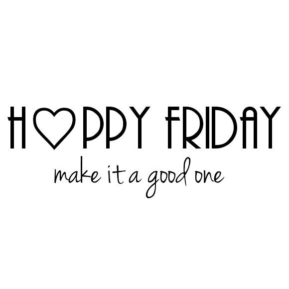 Happy Friday Make It A Friday Quotes