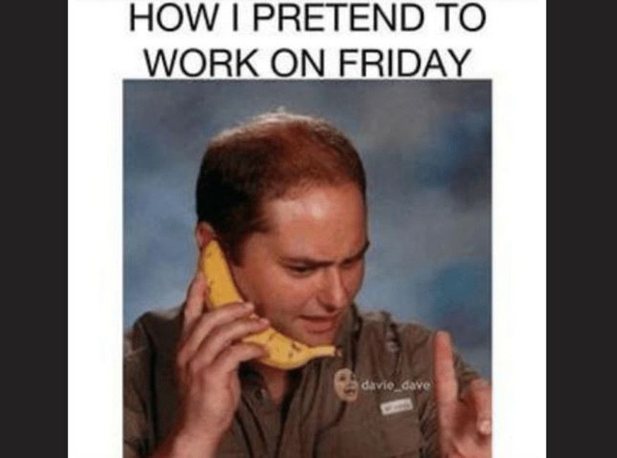 How I Pretend To Work Friday Meme