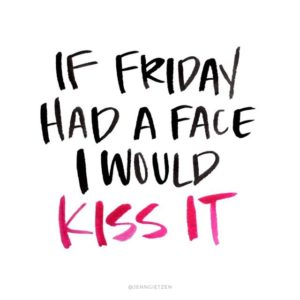 If Friday Had A Face Friday Quotes