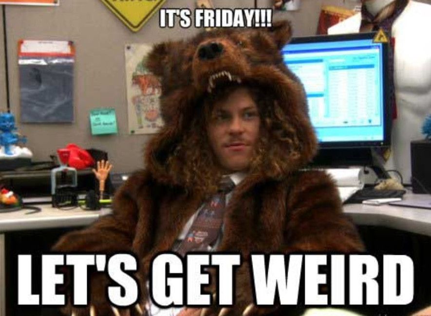 Its Friday Lets Get Weird Friday Meme