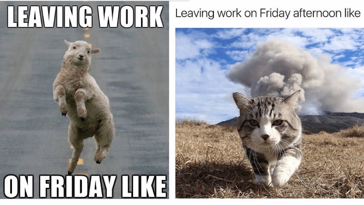 Leaving Work On Friday Like Friday Meme