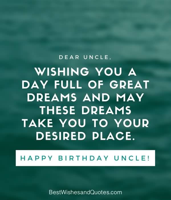 Wishing you a day full of great dreams Happy Birthday Uncle best quote wishes
