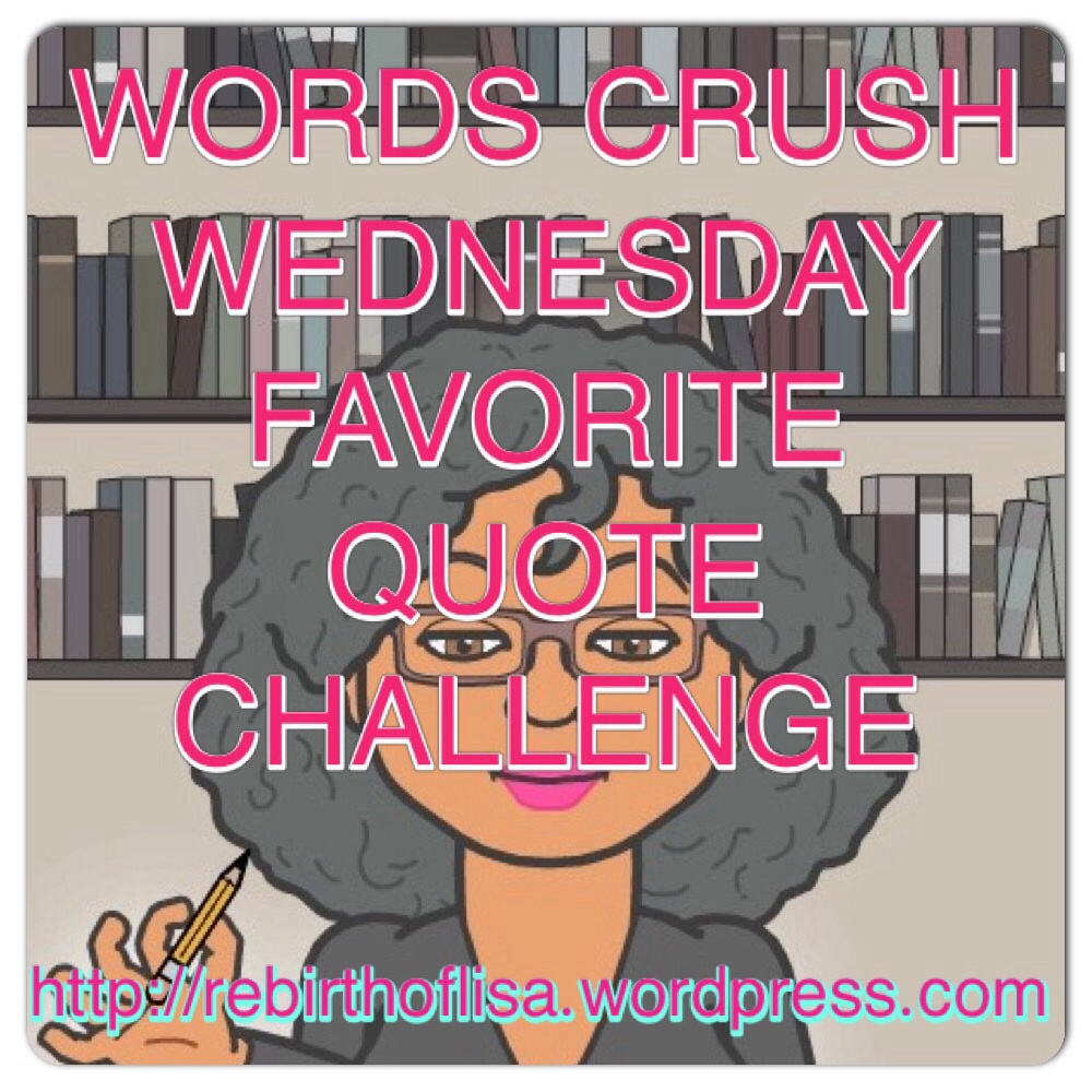 Words Crush Wednesday Favorite Wcw Quotes