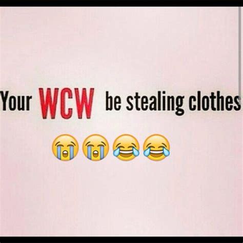 Your Wcw Be Stealing Clothes Wcw Quotes