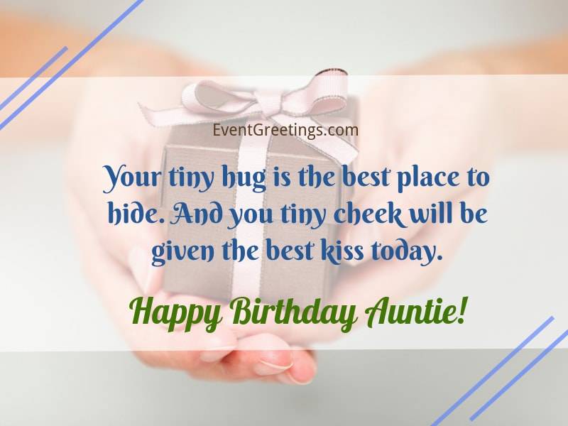 Your tiny hug is the best place Happy Birthday Auntie best birthday greeting message wishes