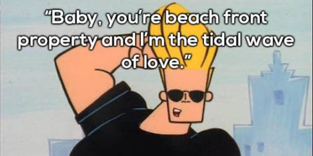 Baby You're Beach Front Johnny Bravo Quotes