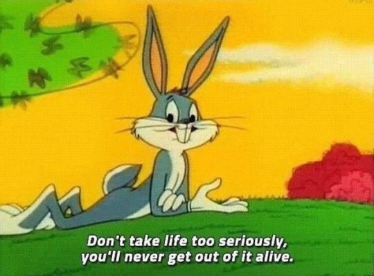 Don't Take Life Too Bugs Bunny Quotes