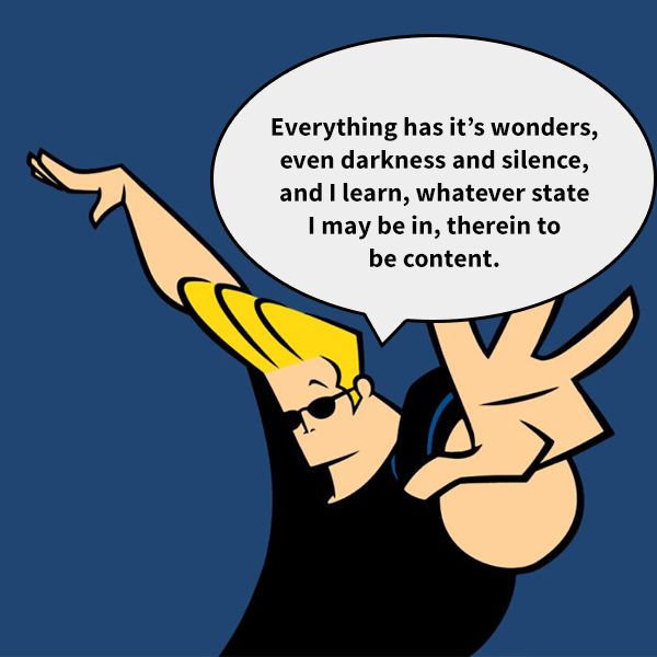 Everything Has It's Wonders Johnny Bravo Quotes