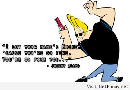 I Bet Your Name Johnny Bravo Quotes