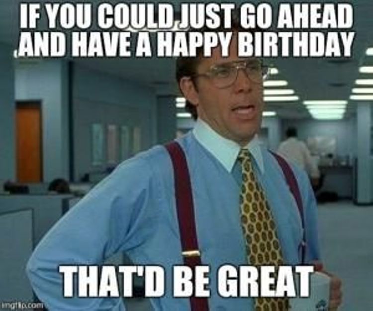 If You Could Just Coworker Birthday Meme